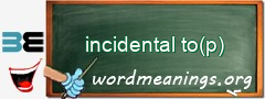 WordMeaning blackboard for incidental to(p)